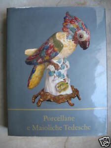 PORCELLANE E MAIOLICHE TEDESCHE SILVANA ED. 1962