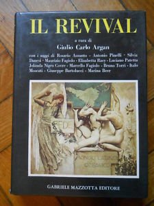 GIULIO CARLO ARGAN IL REVIVAL MAZZOTTA EDITORE 1974 1° ED.