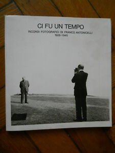 CI FU UN TEMPO RICORDI FOTOGRAFICI DI F.ANTONICELLI 1926-1945