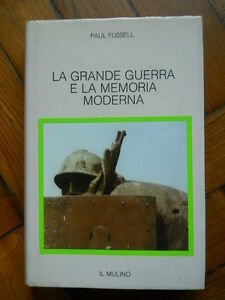 PAUL FUSSELL LA GRANDE GUERRA E LA MEMORIA MODERNA IL …