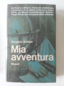 GREGORIO SCILTIAN MIA AVVENTURA RIZZOLI 1963 1° ED.