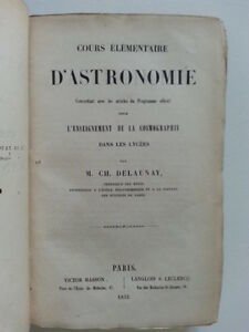 M. CH DELAUNAY COURS ELEMENTAIRE D'ASTRONOMIE PARIS MASSON 1853