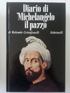 R. CRISTOFANELLI DIARIO DI MICHELANGELO IL PAZZO FELTRINELLI 1968 1° …