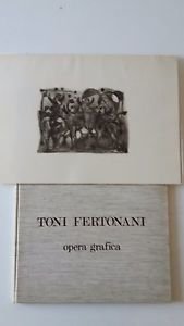 TONI FERTONANI OPERA GRAFICA CON INCISIONE ED. PATRON 1978