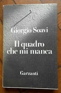 GIORGIO SOAVI IL QUADRO CHE MI MANCA GARZANTI 1986 1° …