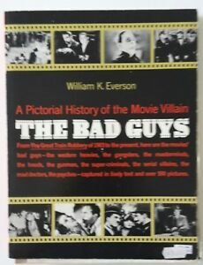 THE BAD GUYS A PICTORIAL HISTORY OF .. W.K. EVERSON …