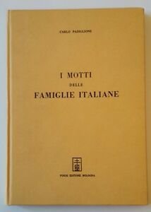 CARLO PADIGLIONE I MOTTI DELLE FAMIGLIE ITALIANE ED. FORNI 1972