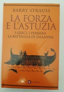 BARRY STRAUSS LA FORZA E L'ASTUZIA GRECI PERSIANI LA BATTAGLIA SALAMINA LATERZA