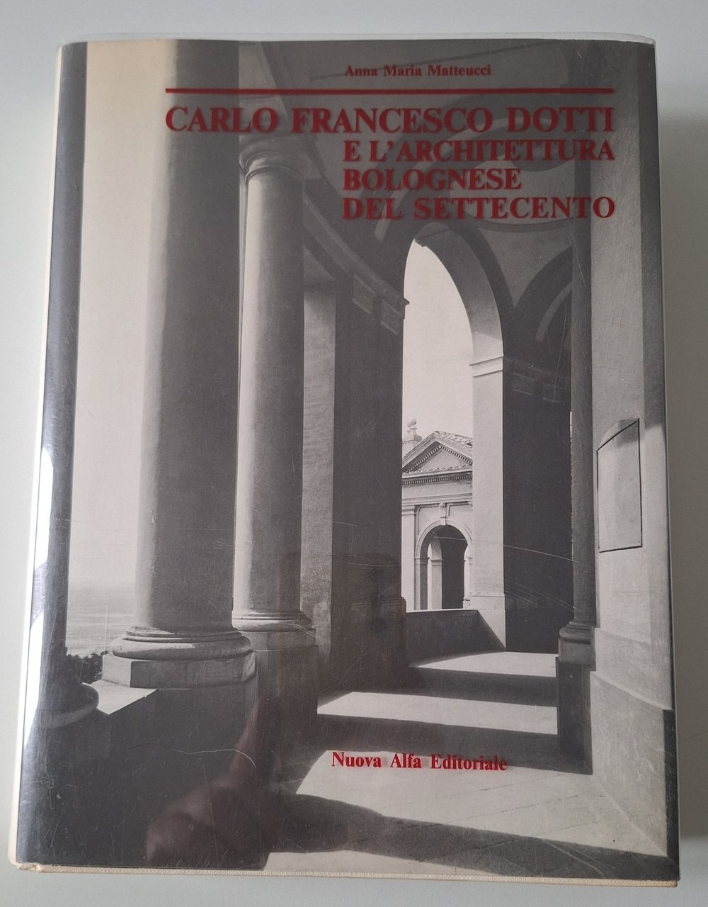 A. M. MATTEUCCI CARLO FRANCESCO DOTTI E L'ARCHITETTURA BOLOGNESE DEL … | Immagine principale
