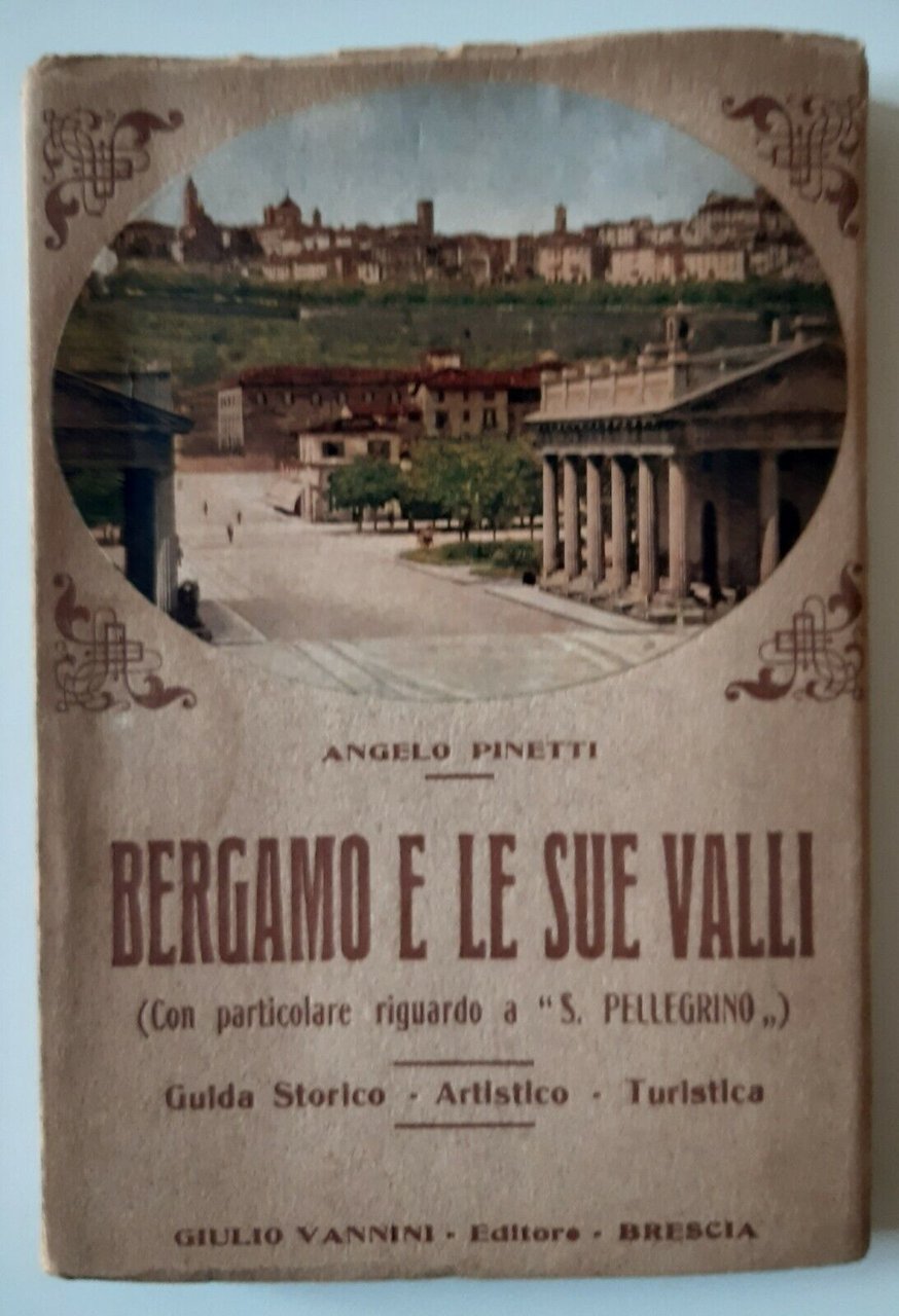 A. PINETTI BERGAMO E LE SUE VALLI VANNINI ED. 1921