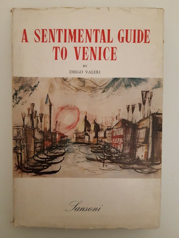 A SENTIMENTAL GUIDE TO VENICE BY DIEGO VALERI SANSONI 1955