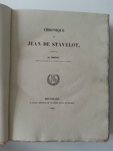 AD. BORGNET CHRONIQUE DE JEAN DE STAVELOT BRUXELLES M. HAYEZ …