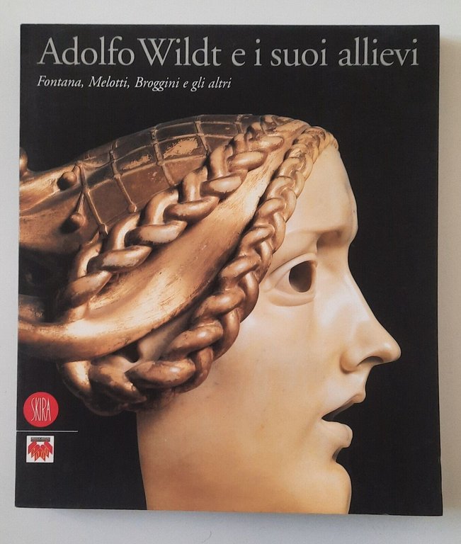 ADOLFO WILDT E I SUOI ALLIEVI SKIRA 2000