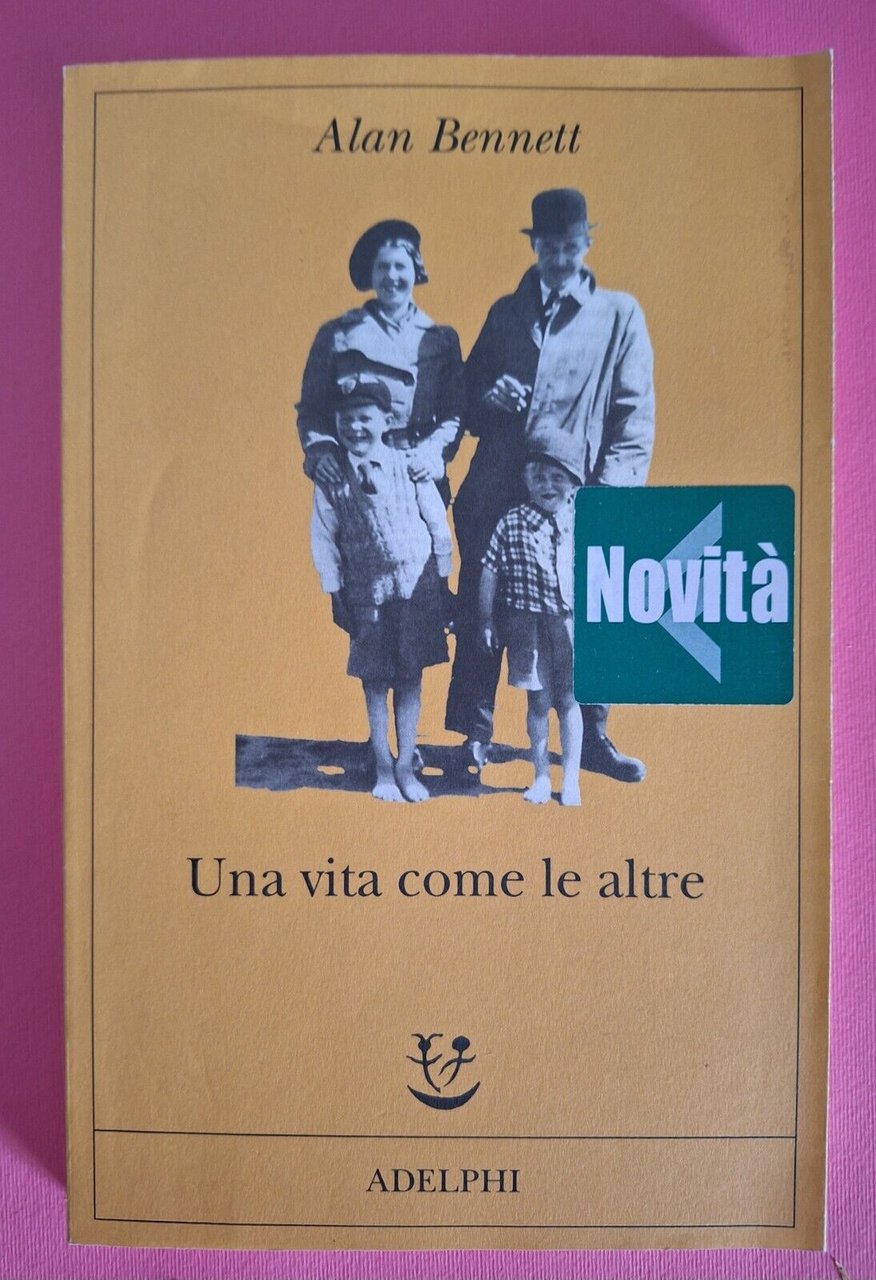 ALAN BENNETT UNA VITA COME LE ALTRE ADELPHI 2010