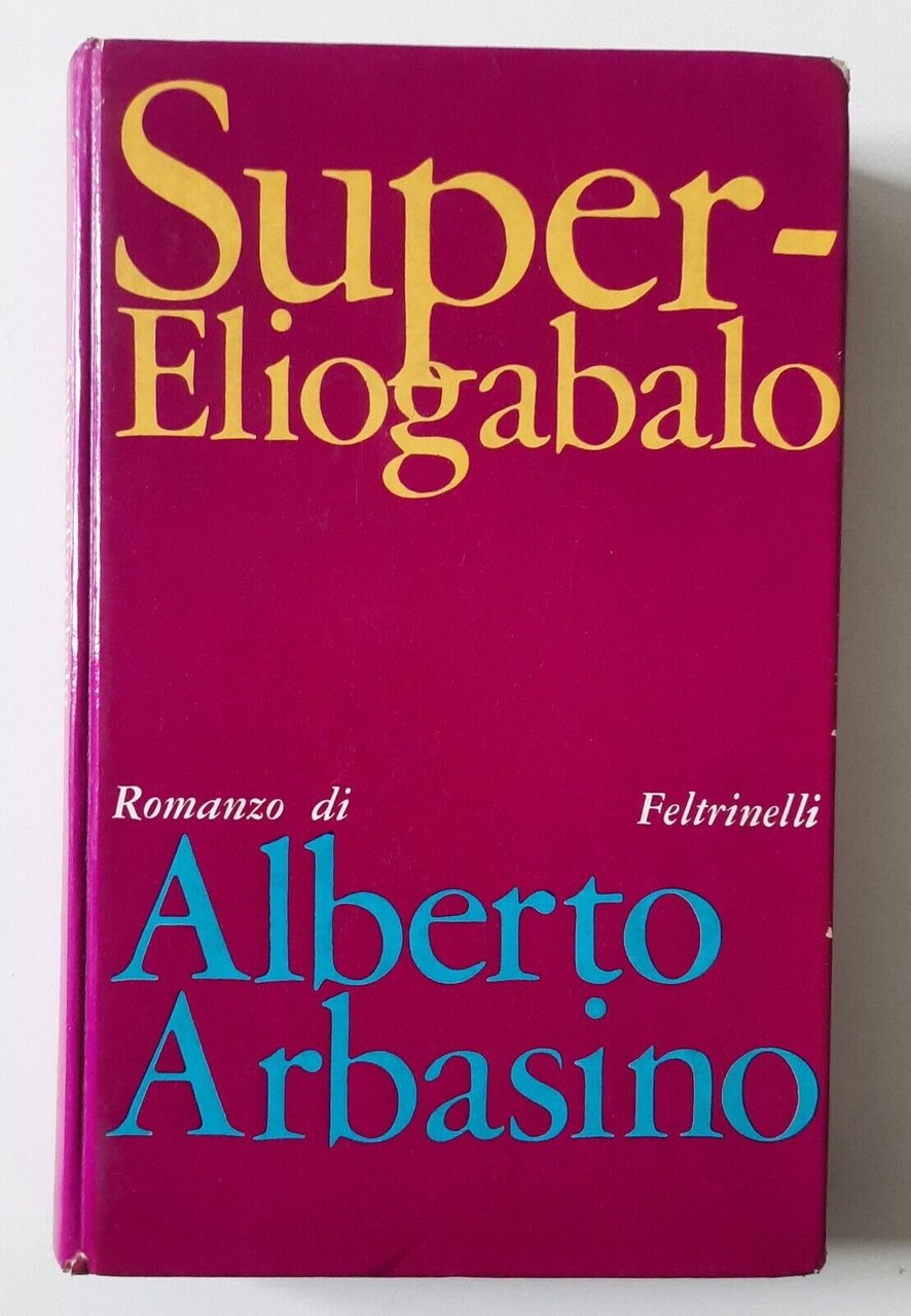 ALBERTO ARBASINO SUPER-ELIOGABALO FELTRINELLI 1969 1° ED.