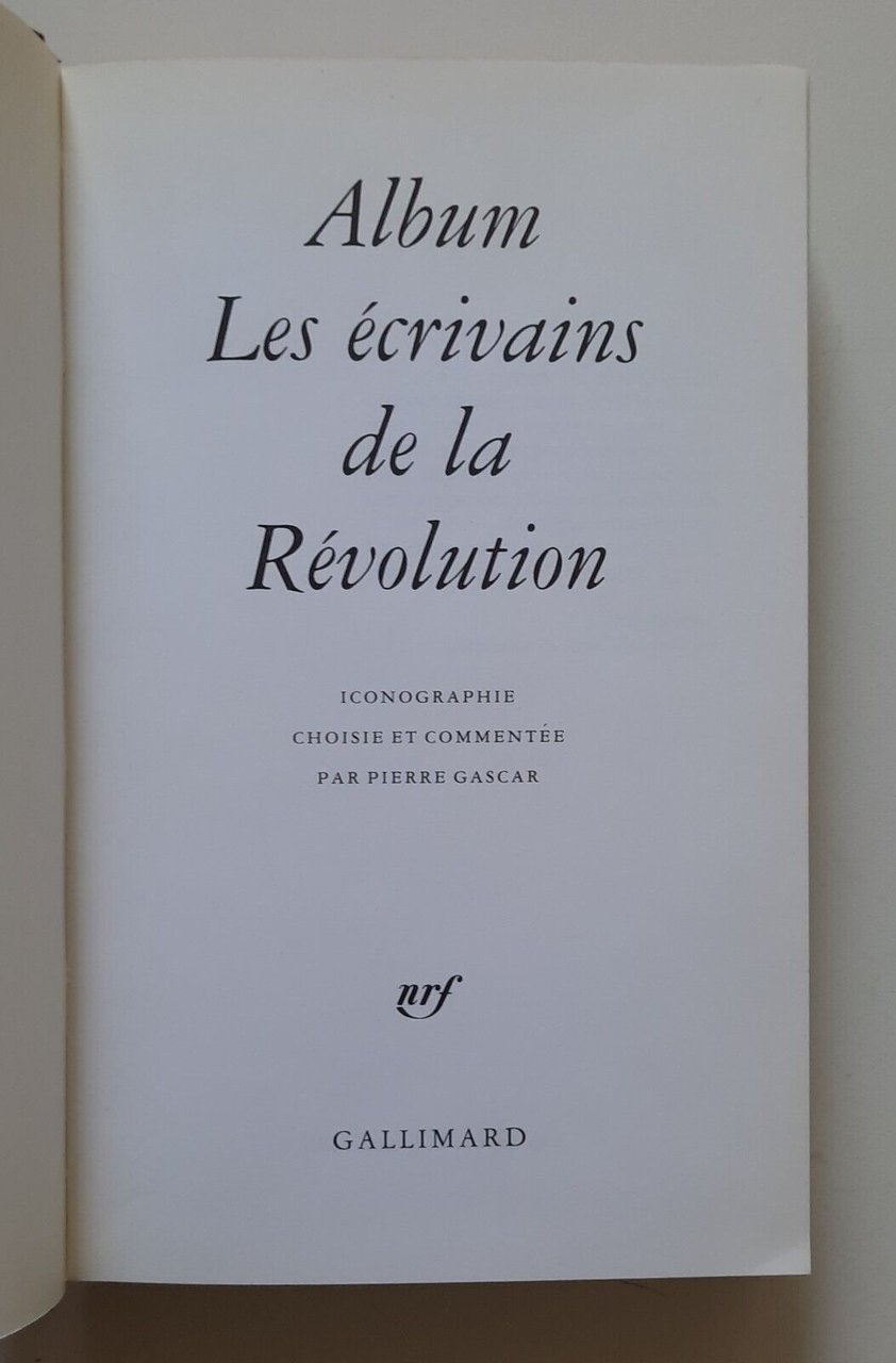 ALBUM LES ECRIVAINS DE LA REVOLUTION GALLIMARD 1989