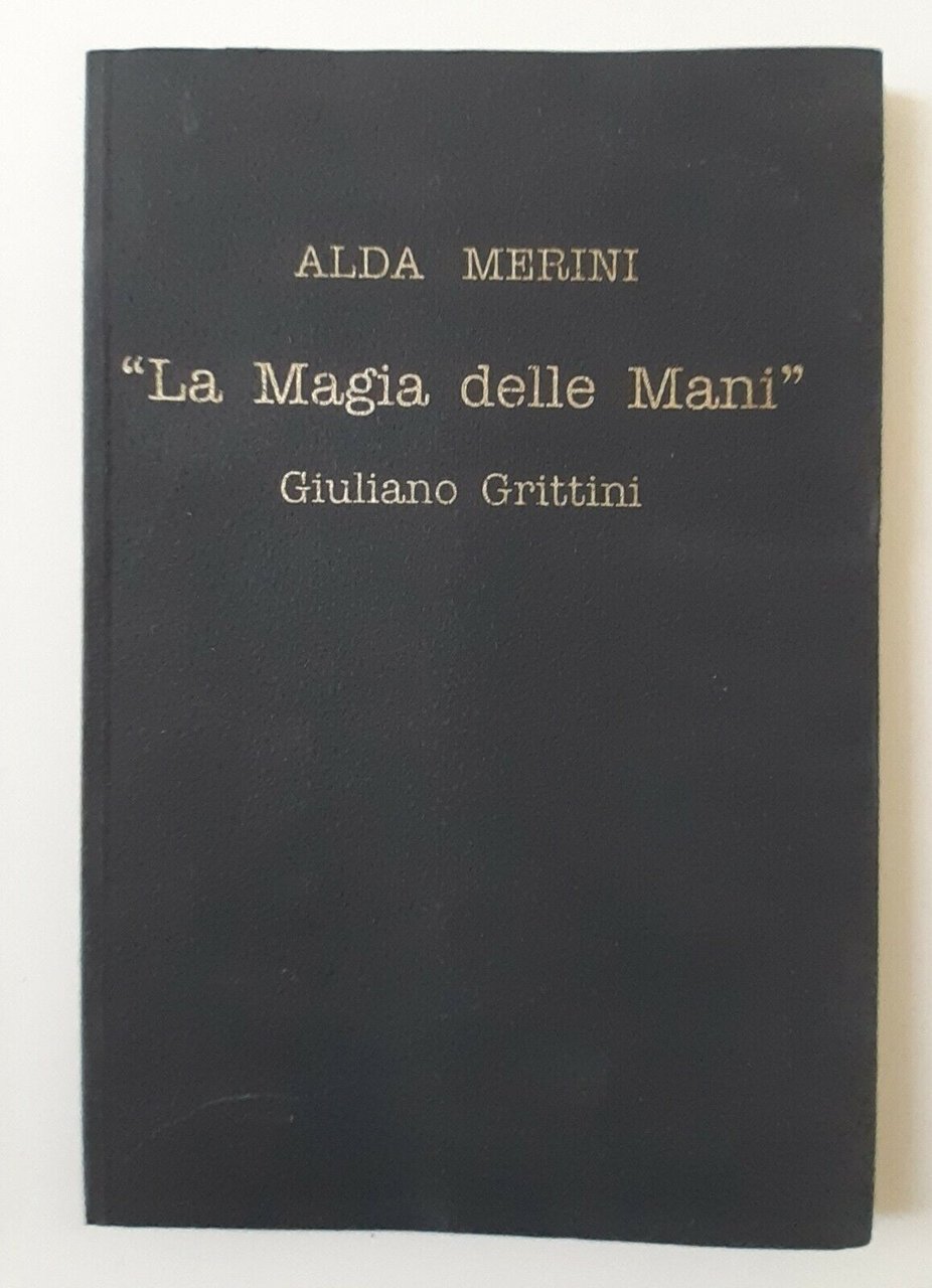 ALDA MERINI LA MAGIA DELLE MANI GIULIANO GRITTINI 2005 1° …