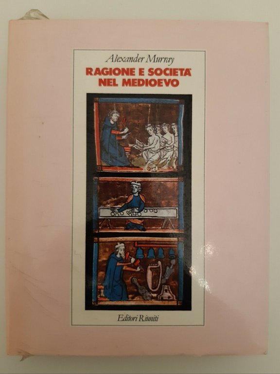 ALEXANDER MURRAY RAGIONE E SOCIETA' NEL MEDIOEVO EDITORI RIUNITI 1986 …