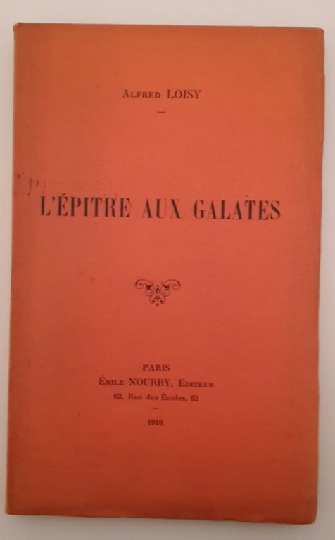 ALFRED LOISY L'EPITRE AUX GALATES PARIS E. NOURRY 1916