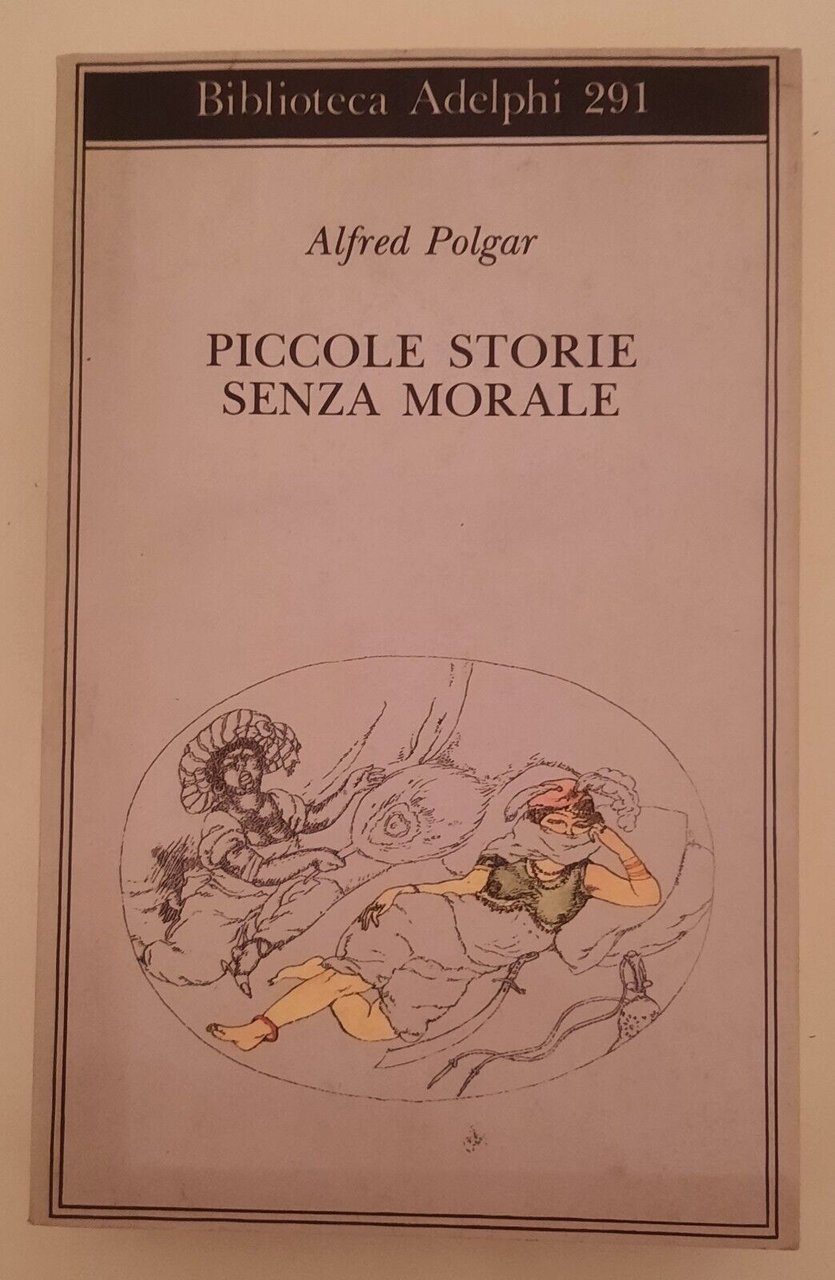 ALFRED POLGAR PICCOLE STORIE SENZA MORALE ADELPHI BIBLIOTECA ADELPHI 1994