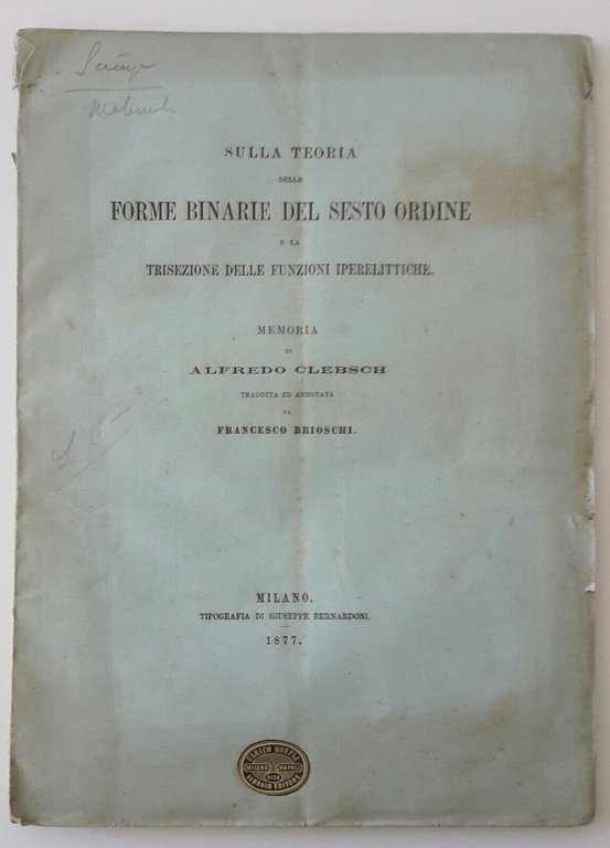 ALFREDO CLEBSCH TEORIA FORME BINARIE SESTO ORDINE MILANO TIP. BERNARDONI …