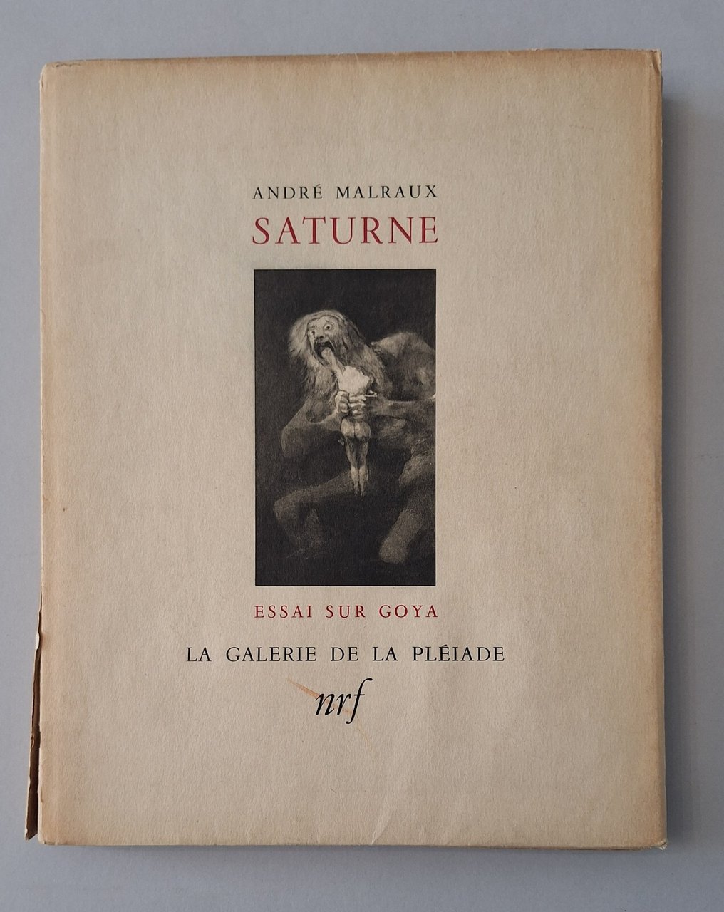 ANDRE' MALRAUX SATURNE ESSAI SUR GOYA GALERIE DELA PLEIADE 1950