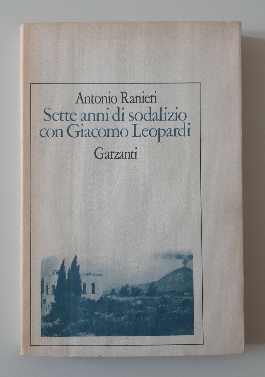 ANTONIO RANIERI SETTE ANNI DI SODALIZIO CON GIACOMO LEOPARDI GARZANTI …