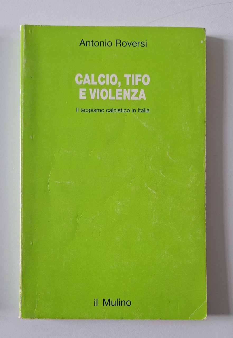 ANTONIO ROVERSI CALCIO TIFO E VIOLENZA IL MULINO 1992 | Immagine principale