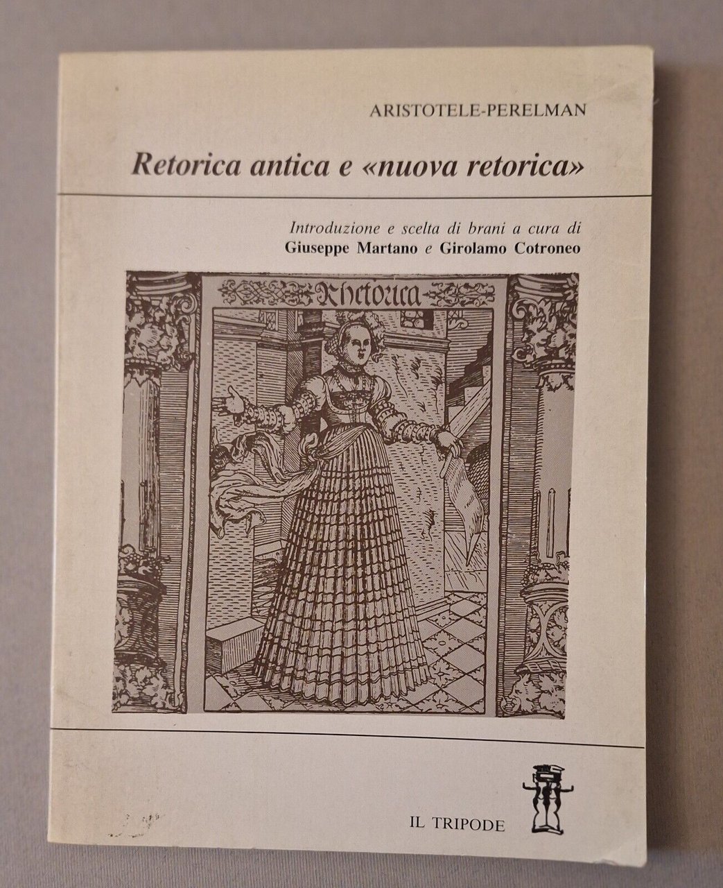 ARISTOTELE - PERELMAN RETORICA ANTICA E NUOVA RETORICA IL TRIPODE