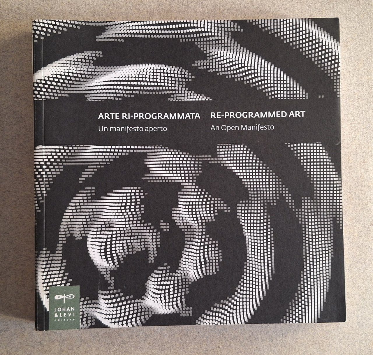 ARTE RI-PROGRAMMATA UN MANIFESTO APERTO JOHAN & LEVI 2015
