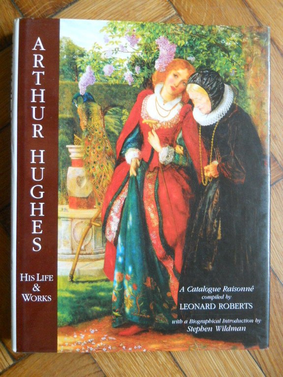 ARTHUR HUGHES HIS LIFE & WORKS L. ROBERTS ANTIQUE COLLECTORS'CLUB …