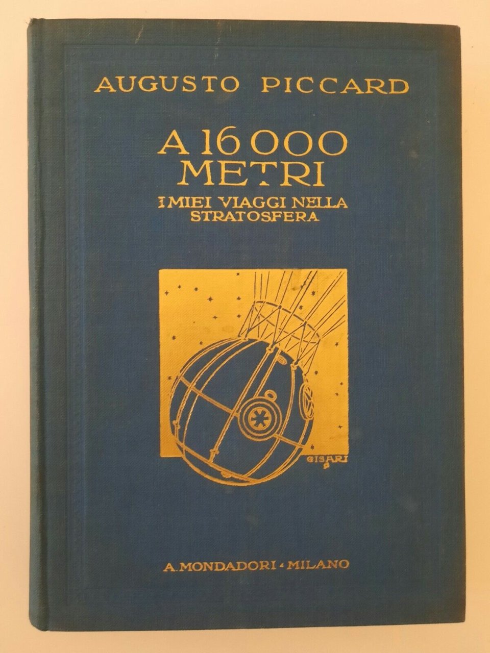 AUGUSTO PICCARD A 16000 METRI MONDADORI 1933 INT. ITALO BALBO