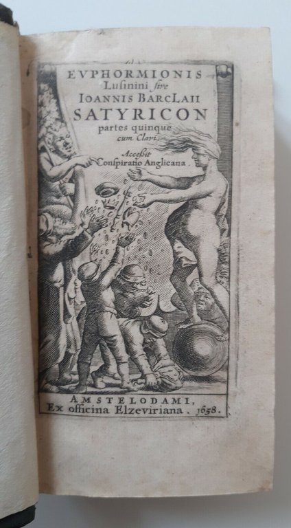 BARCLAY EUPHORMIONIS LUSININI IOANNIS BARCLAII SATYRICON EX OFF ELZEVIRIANA 1658