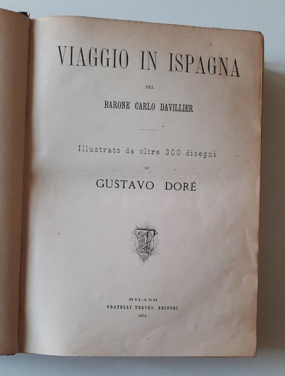 BARONE C. DAVILLIER LA SPAGNA ILL. GUSTAVO DORE' F. TREVES …