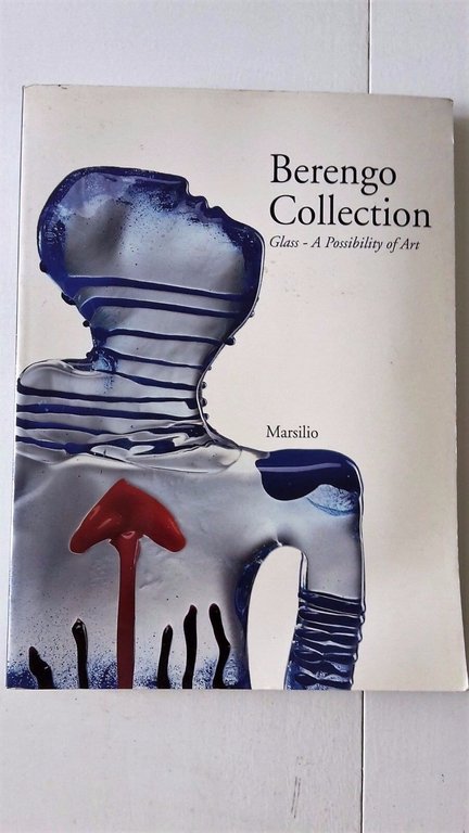 BERENGO COLLECTION GLASS A POSSIBILITY OF ART MARSILIO 1998