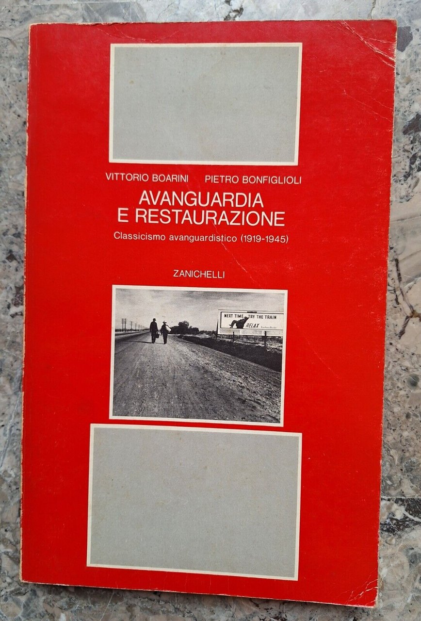 BOARINI BONFIGLIOLI AVANGUARDIA E RESTAURAZIONE ZANICHELLI 1976