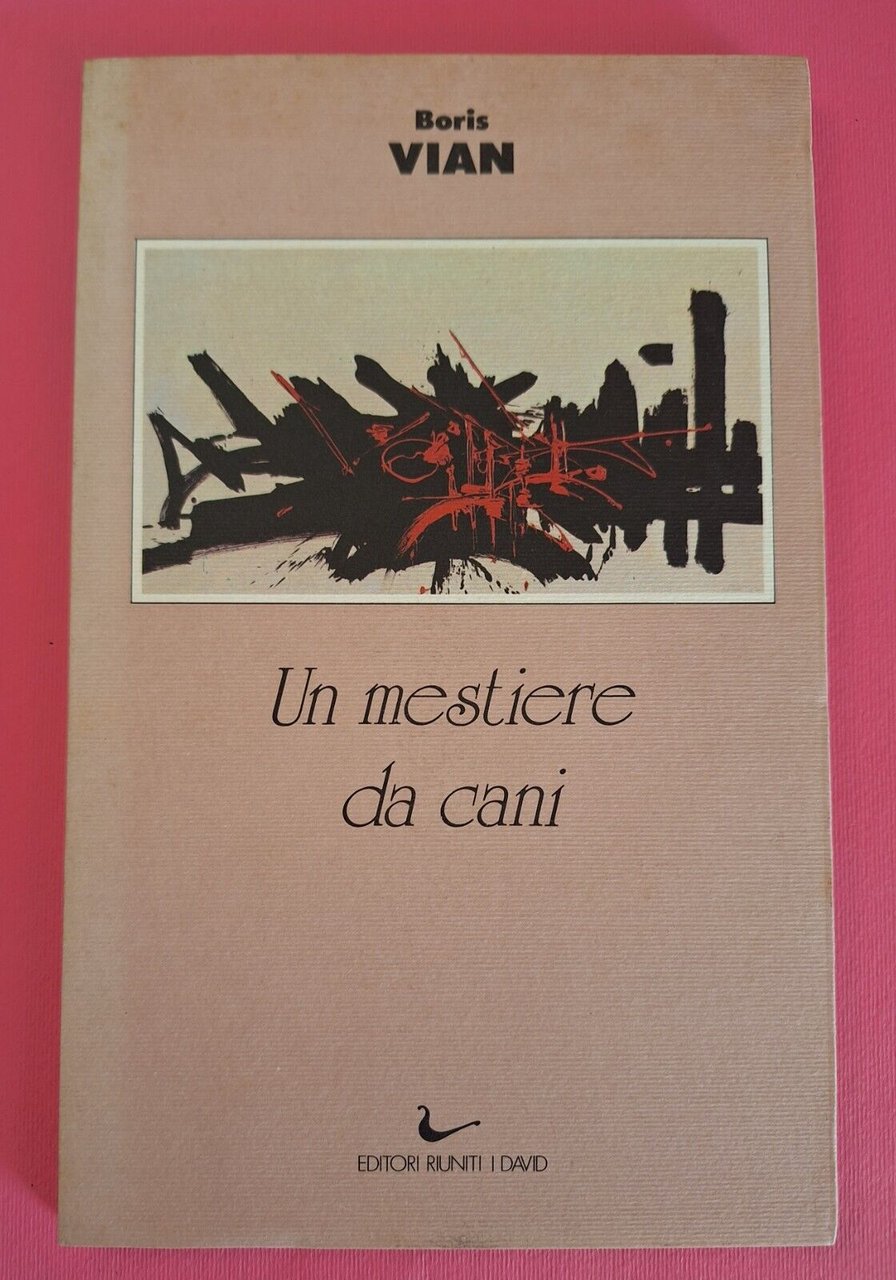 BORIS VIAN UN MESTIERE DA CANI EDITORI RIUNITI 1989