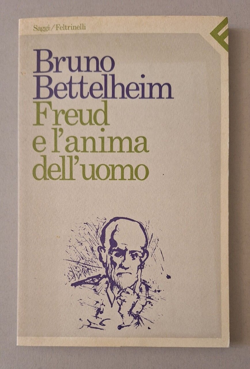 BRUNO BETTELHEIM FREUD E L'ANIMA DELL'UOMO FELTRINELLI 1983