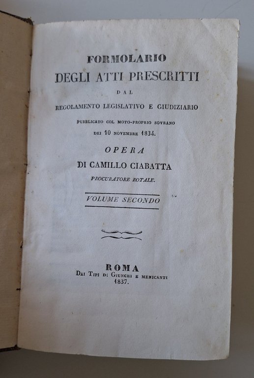 CAMILLO CIABATTA FORMOLARIO DEGLI ATTI PRESCRITTI GIUNCHI E MENICANTI 1835 …