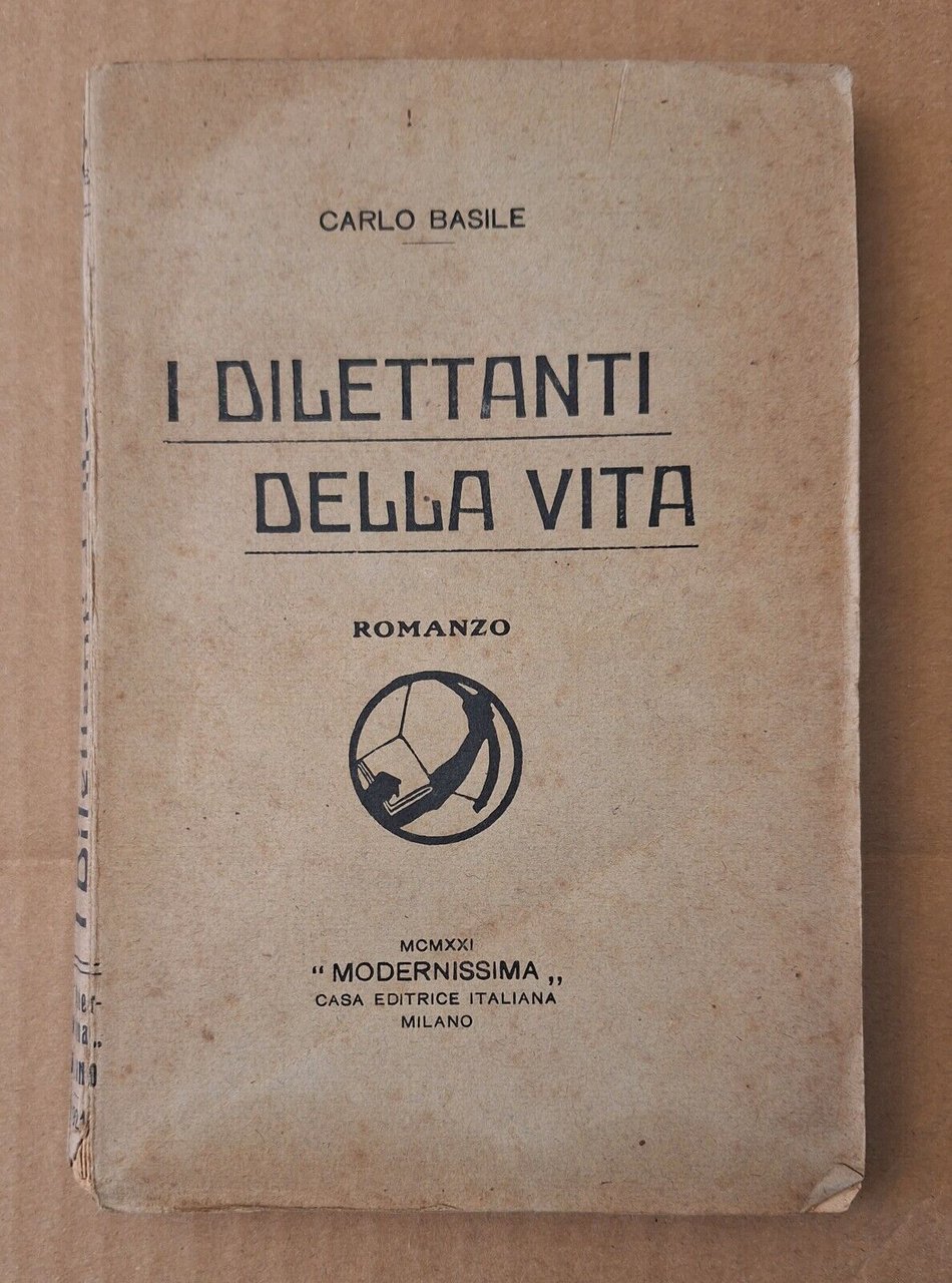 CARLO BASILE I DILETTANTI DELLA VITA ED. MODERNISSIMA 1921