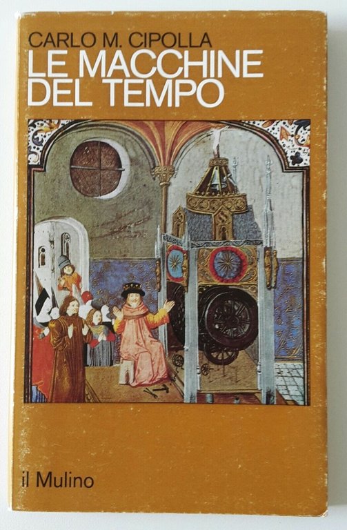 CARLO CIPOLLA LE MACCHINE DEL TEMPO IL MULINO 1981