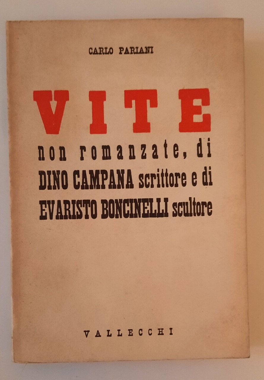 CARLO PARIANI VITE NON ROMANZATE DI D. CAMPANA SCRITTORE.. VALLECCHI …