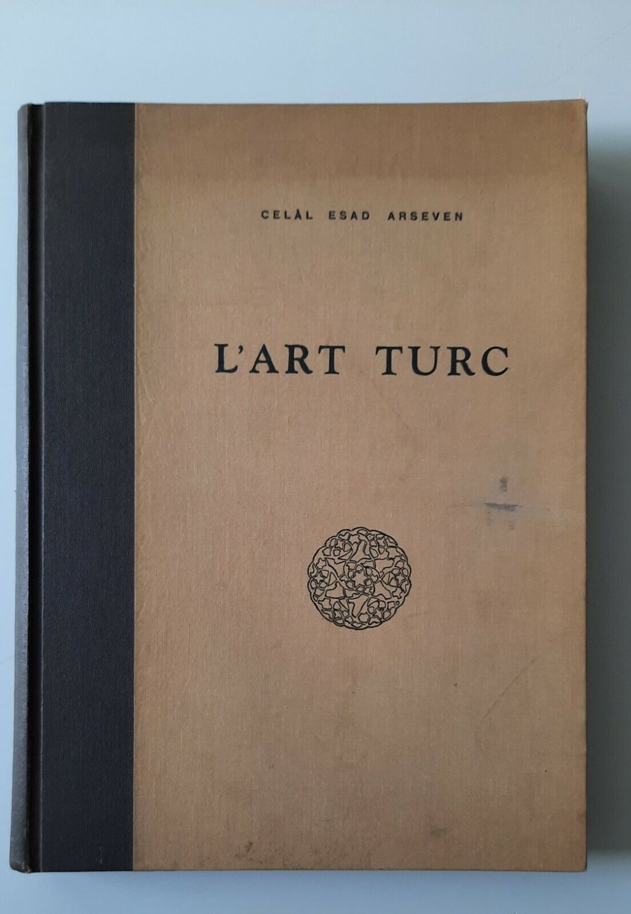 CELAD ESAD ARSEVEN L'ART TURC 1939 ISTAMBUL D. BASIMEVI