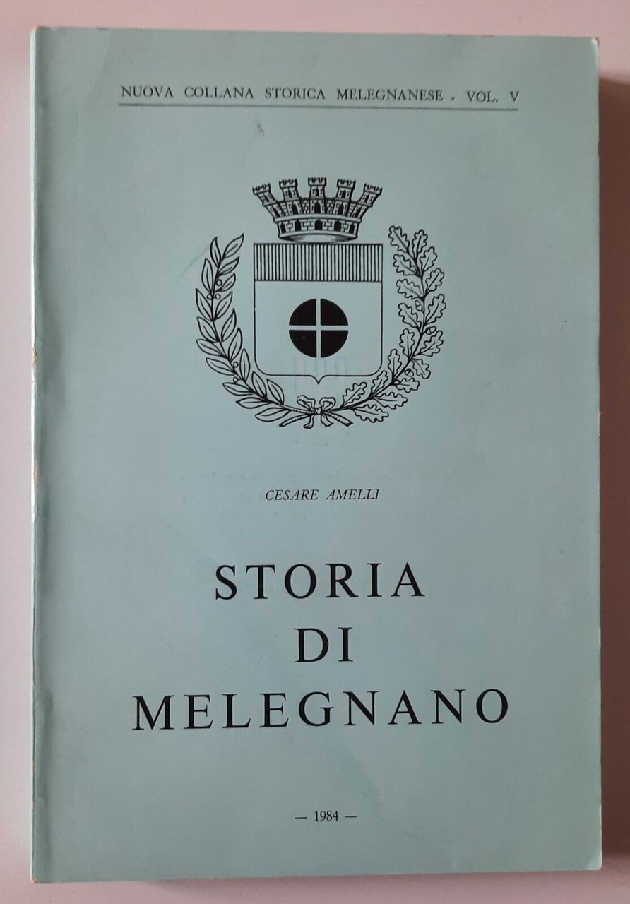 CESARE AMELLI STORIA DI MELEGNANO 1984