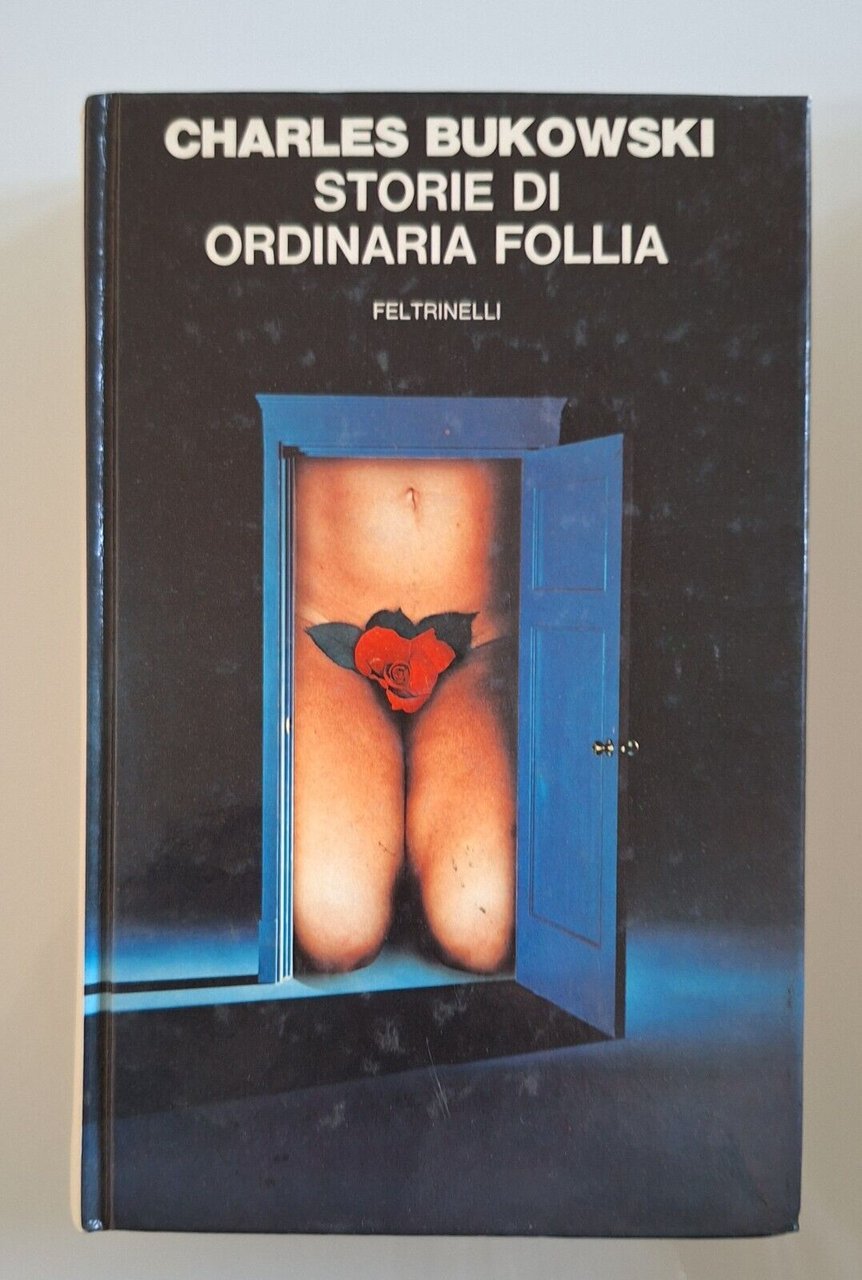 CHARLES BUKOWSKI STORIE DI ORDINARIA FOLLIA FELTRINELLI 1981