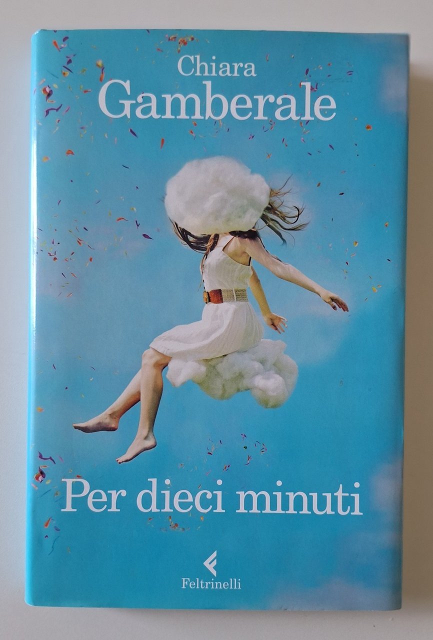 CHIARA GAMBERALE PER DIECI MINUTI FELTRINELLI 2013 AUTOGRAFATO
