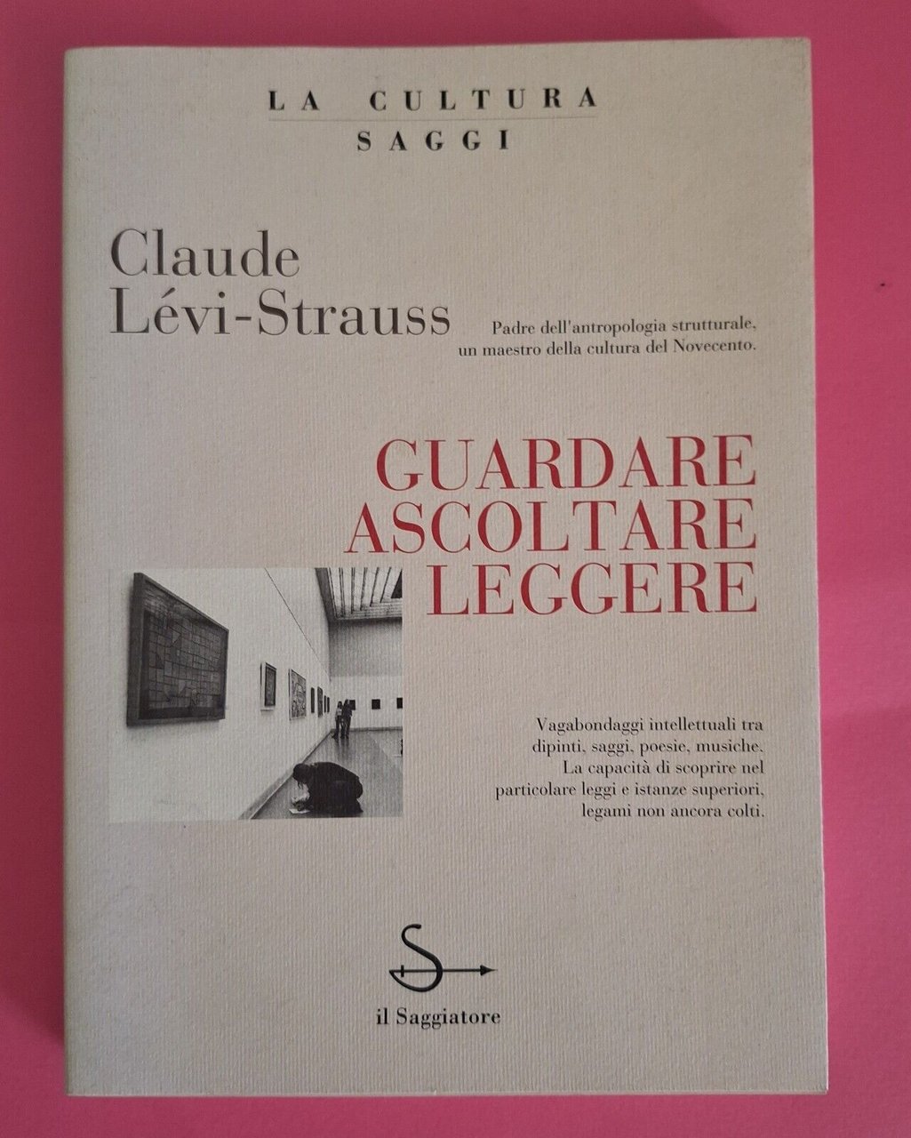 CLAUDE LEVI-STRAUSS GUARDARE ASCOLTARE LEGGERE IL SAGGIATORE 1994