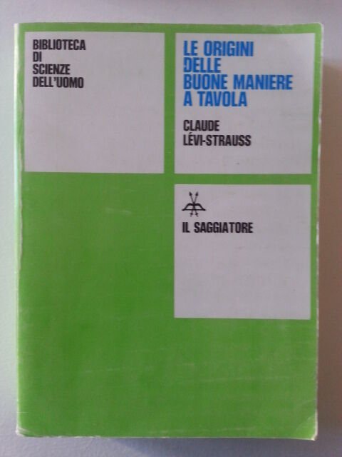 CLAUDE LEVI-STRAUSS LE ORIGINI DELLE BUONE MANIERE A TAVOLA IL …