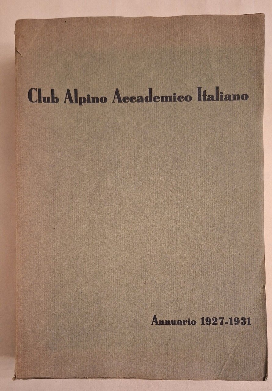 CLUB ALPINO ACCADEMICO ITALIANO ANNUARIO 1927 - 1931 TIP. LUIGI …