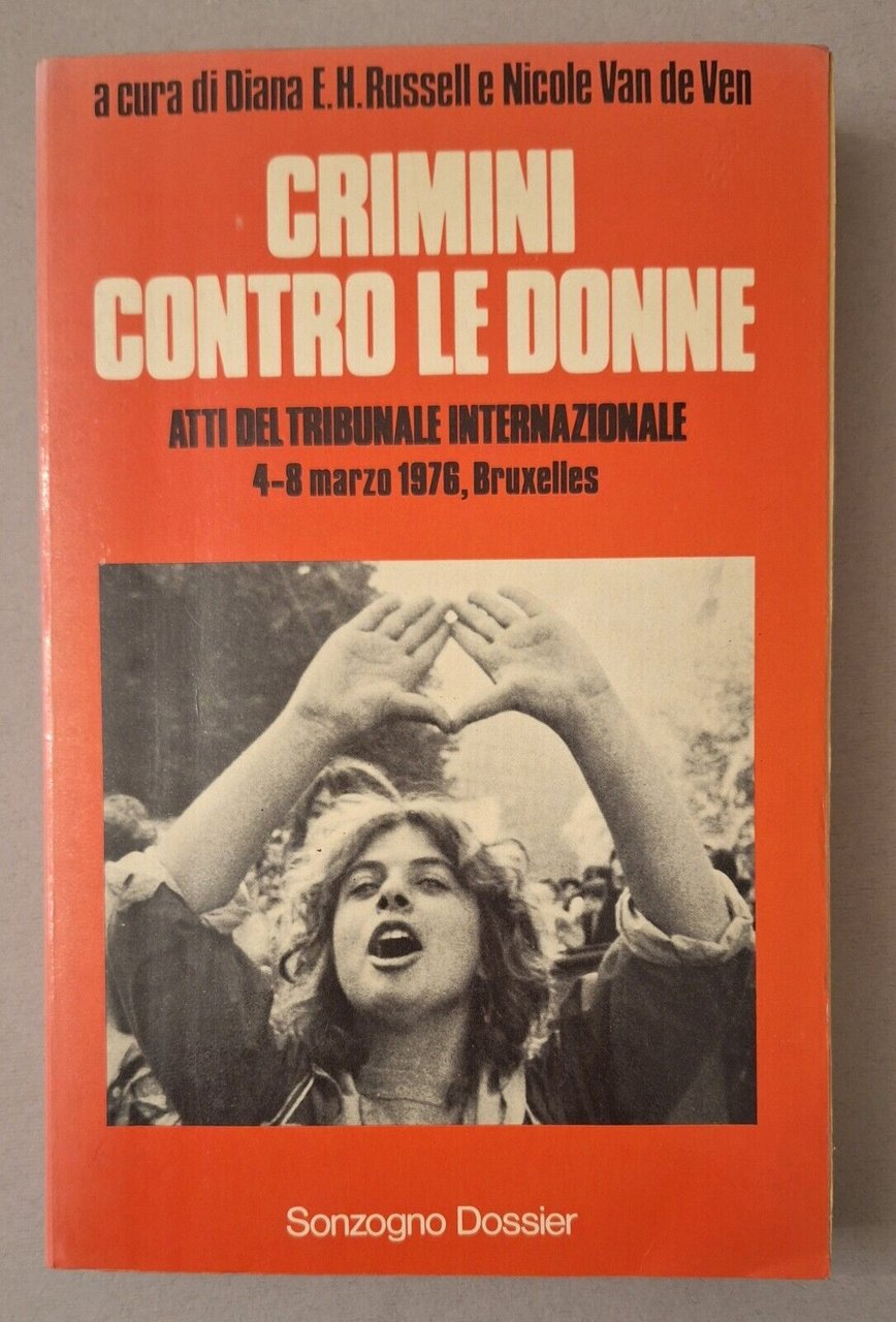 CRIMINI CONTRO LE DONNE ATTI TRIBUNALE INTERNAZIONALE SONZOGNO 1977 FEMMINISMO